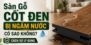cách xử lý sàn gỗ cốt đen bị ngấm nước