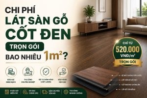 Chi phí lát sàn gỗ cốt đen trọn gói