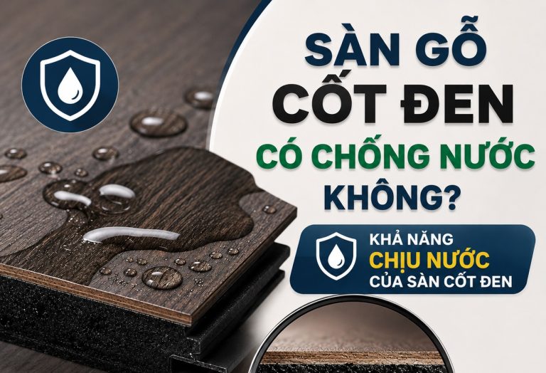 Sàn gỗ cốt đen có chống nước không?
